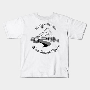 It's Not a Dad Bod It's a Father Figure Kids T-Shirt